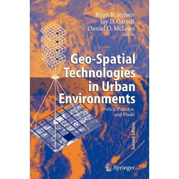 Geo-Spatial Technologies in Urban Environments: Policy, Practice, and Pixels, (Paperback)