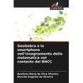 thumbnail image 1 of GeoGebra e lo smartphone nell'insegnamento della matematica nel contesto del BNCC (Paperback), 1 of 1