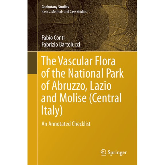 Geobotany Studies The Vascular Flora of the National Park of Abruzzo, Lazio and Molise (Central Italy): An Annotated Checklist, (Hardcover)