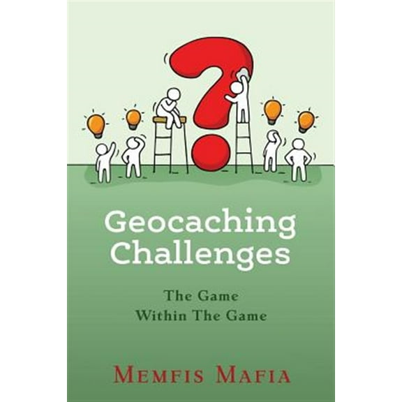 Geocaching Challenges: The Game Within The Game (Paperback) by Kristi Lunsford, Jesse Lunsford