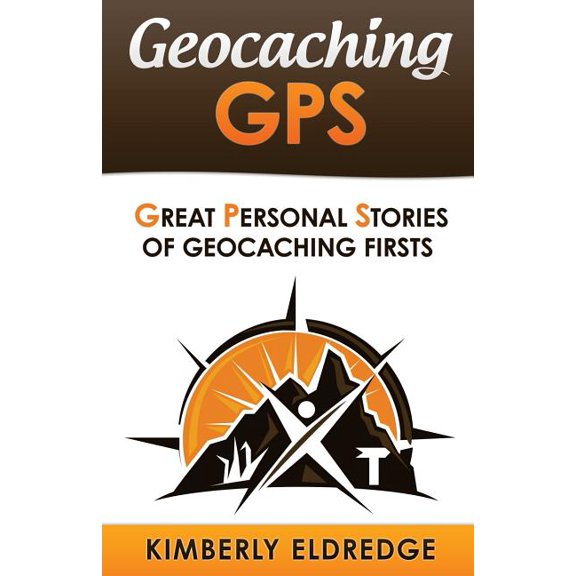 Geocaching GPS: Geocaching GPS : Stories of Geocaching First (Series #2) (Paperback)