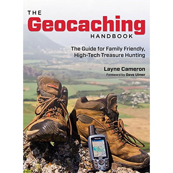 Pre-Owned Geocaching Handbook: The Guide For Family Friendly, High-Tech Treasure Hunting (Paperback) 0762763833 9780762763832