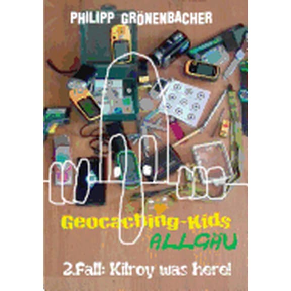 Geocaching-Kids Allgu : 2.Fall: Kilroy was here! (Paperback)