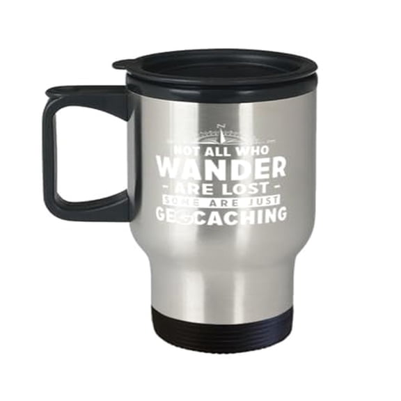 Geocaching Travel Mug, All Those Who Wander Aren'T Lost, Adventure Gift, Birthday 14oz Portable Cup