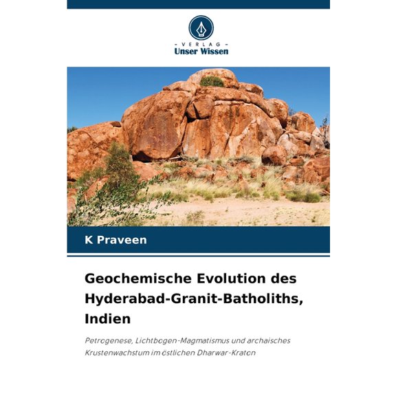 Geochemische Evolution des Hyderabad-Granit-Batholiths, Indien, (Paperback)