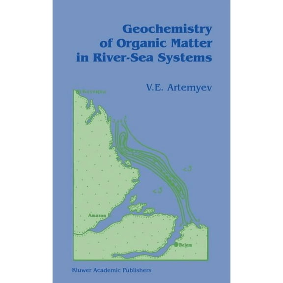 Geochemistry of Organic Matter in River-Sea Systems, (Hardcover)