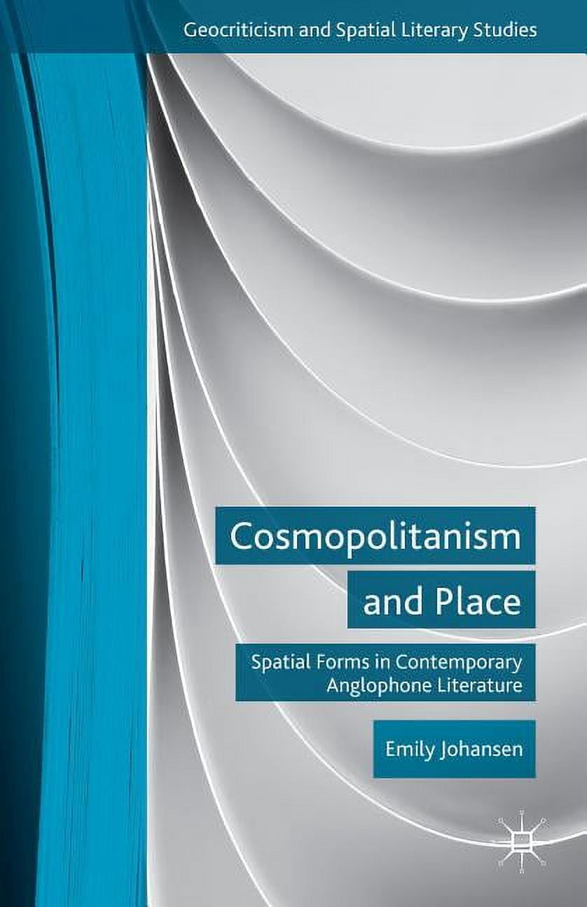 Geocriticism and Spatial Literary Studies: Cosmopolitanism and Place ...