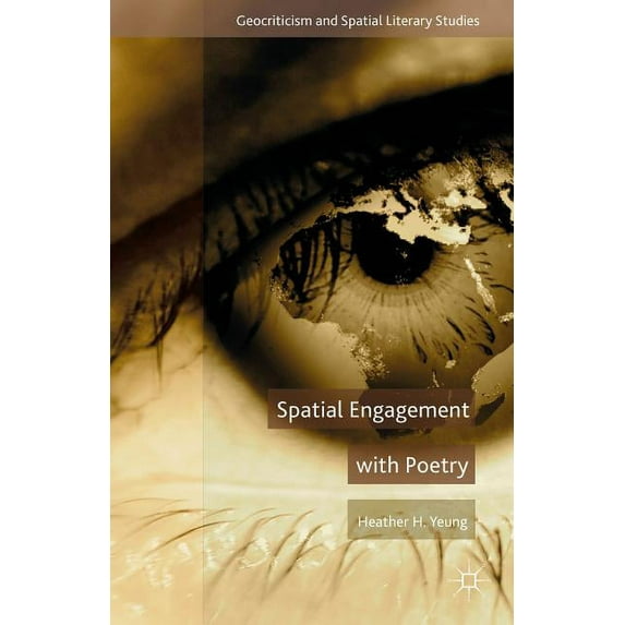 Geocriticism and Spatial Literary Studie Spatial Engagement with Poetry, (Hardcover)