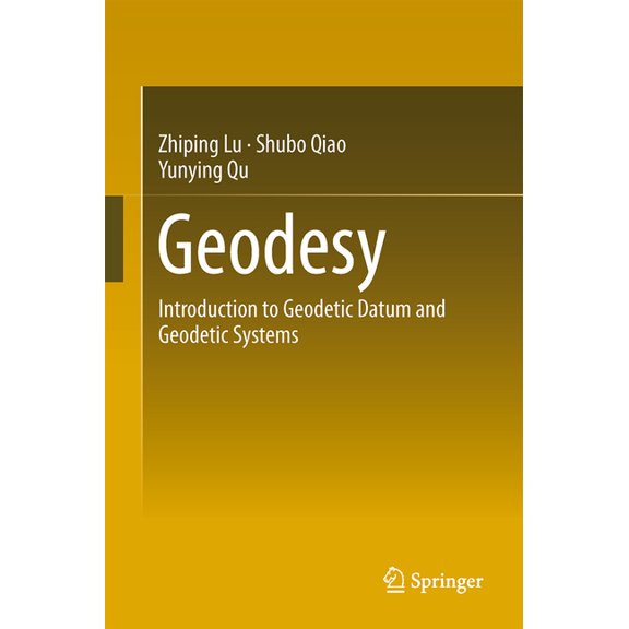 Geodesy: Introduction to Geodetic Datum and Geodetic Systems, (Hardcover)
