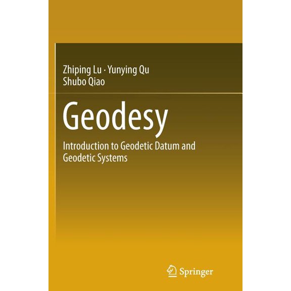 Geodesy: Introduction to Geodetic Datum and Geodetic Systems, (Paperback)