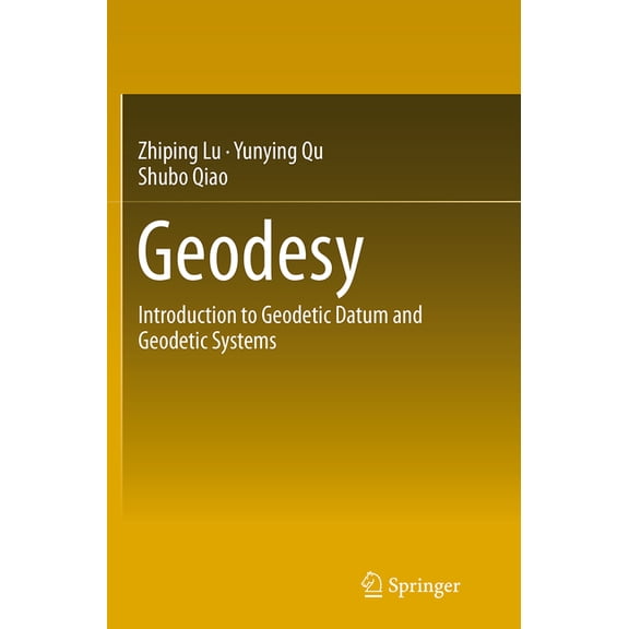Geodesy: Introduction to Geodetic Datum and Geodetic Systems, (Paperback)