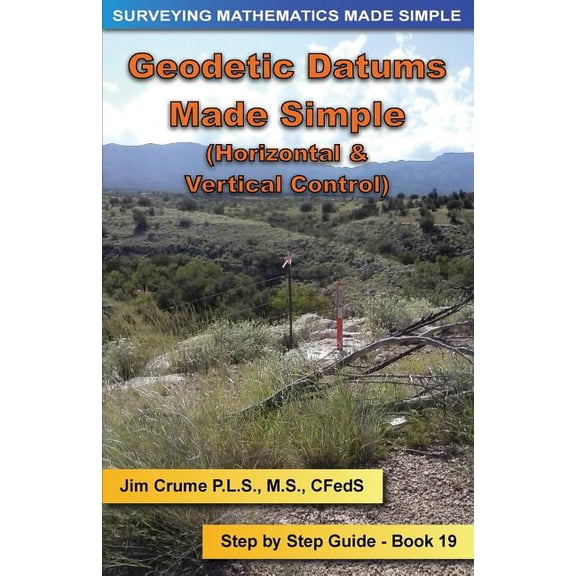 Surveying Mathematics Made Simple: Geodetic Datums Made Simple: Step by Step Guide (Paperback)