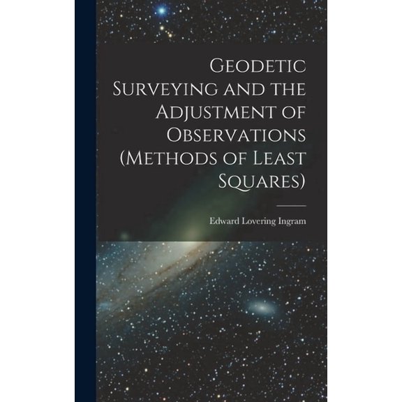 Geodetic Surveying and the Adjustment of Observations (methods of Least Squares) (Hardcover)