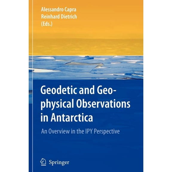 Geodetic and Geophysical Observations in Antarctica: An Overview in the Ipy Perspective, (Paperback)