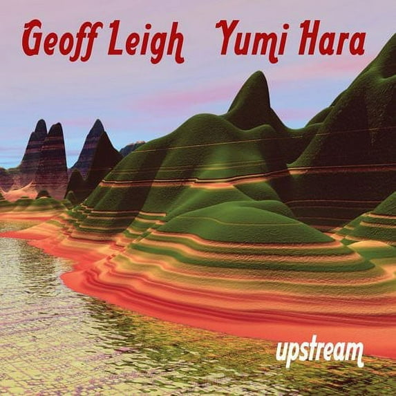 Geoff Leigh & Yumi Hara - Upstream - Music & Performance - CD