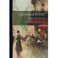 thumbnail image 1 of Geoffroi Rudel : Ou, Le Troubadour: Poëme En Huit Chants (Paperback), 1 of 1