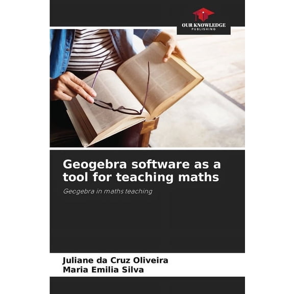Geogebra software as a tool for teaching maths, (Paperback)