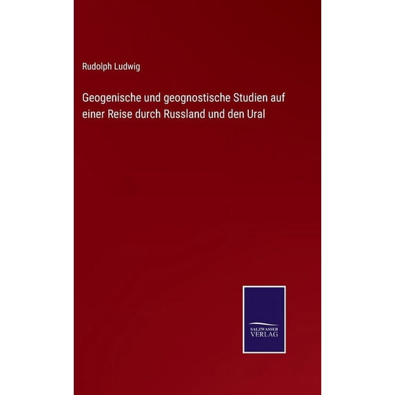 Geogenische und geognostische Studien auf einer Reise durch Russland und den Ural (Hardcover)