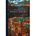 thumbnail image 1 of Geografía Y Estadística De La Republica Mexicana ... (Paperback), 1 of 1