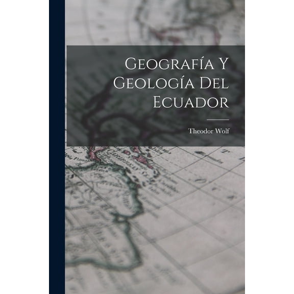 Geografa Y Geologa Del Ecuador (Paperback)