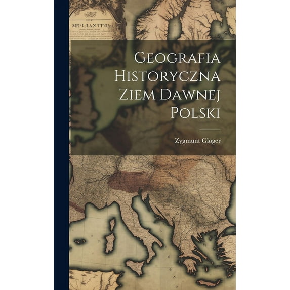 Geografia Historyczna Ziem Dawnej Polski