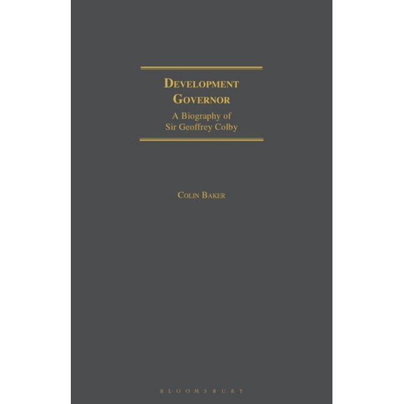 Geographers Development Governor: Sir Geoffrey Colby - A Biography, (Paperback)