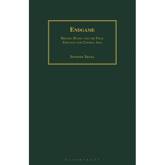 Geographers Endgame: Britain, Russia and the Final Struggle for Central Asia, (Paperback)