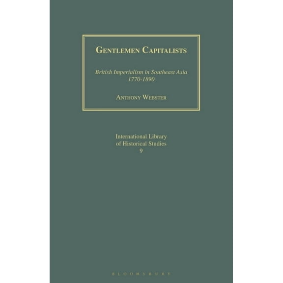 Geographers Gentlemen Capitalists: British Imperialism in Southeast Asia 1770-1890, (Paperback)