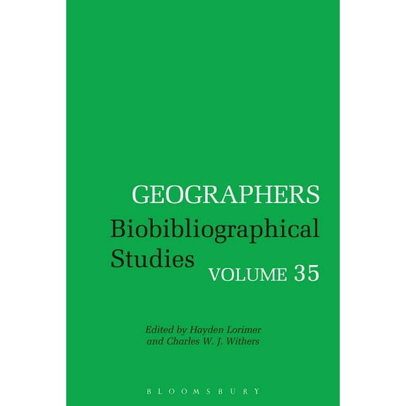 Geographers Geographers: Biobibliographical Studies, Volume 35, (Hardcover)