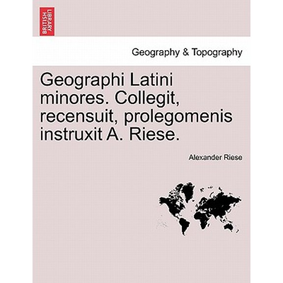 Pre-Owned Geographi Latini Minores. Collegit, Recensuit, Prolegomenis Instruxit A. Riese. (Paperback)