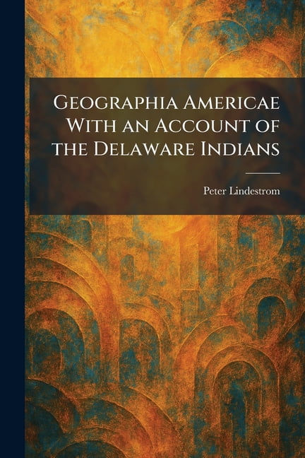 Geographia Americae With an Account of the Delaware Indians, (Paperback)