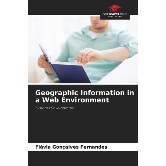 Geographic Information in a Web Environment, (Paperback)