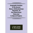 thumbnail image 1 of Geographic Variation in the Harvest Mouse, Reithrodontomys megalotis, On the Central Great Plains And in Adjacent Region, (Paperback), 1 of 1