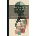 thumbnail image 1 of Geographical Pathology: An Inquiry Into The Geographical Distribution Of Infective And Climatic Diseases; Volume 1 (Hardcover), 1 of 1