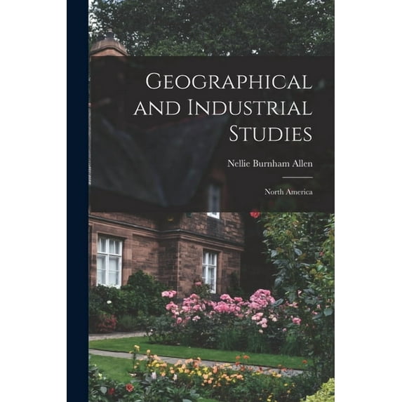 Geographical and Industrial Studies: North America (Paperback)