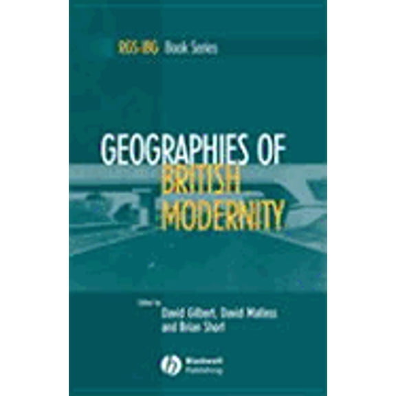 Pre-Owned Geographies of British Modernity: Space and Society in the Twentieth Century (Paperback 9780631235019) by David Gilbert, Dr. David Matless, Brian Short