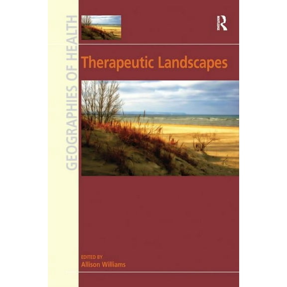 Geographies of Health Therapeutic Landscapes, (Hardcover)