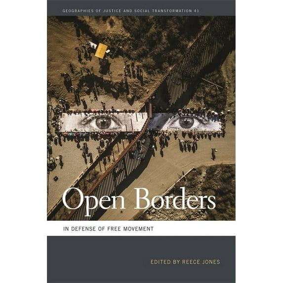 Geographies of Justice and Social Transf Open Borders: In Defense of Free Movement, Book 41, (Paperback)