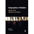 thumbnail image 1 of Geographies of Rhythm: Nature, Place, Mobilities and Bodies, (Paperback), 1 of 1