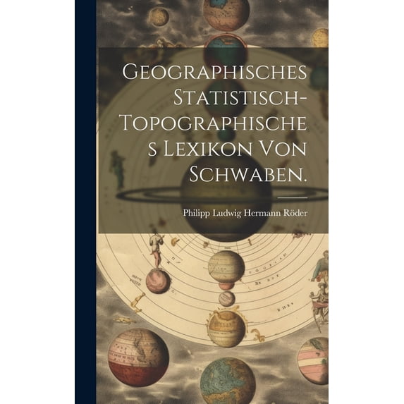 Geographisches Statistisch-topographisches Lexikon von Schwaben. (Hardcover)