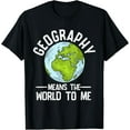 thumbnail image 1 of Geography Means The World To Me Globe World Map T-Shirt, 1 of 4