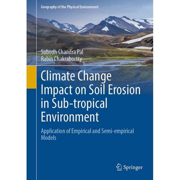 Geography of the Physical Environment Climate Change Impact on Soil Erosion in Sub-Tropical Environment: Application of Empirical and Semi-Empirical Models, (Hardcover)