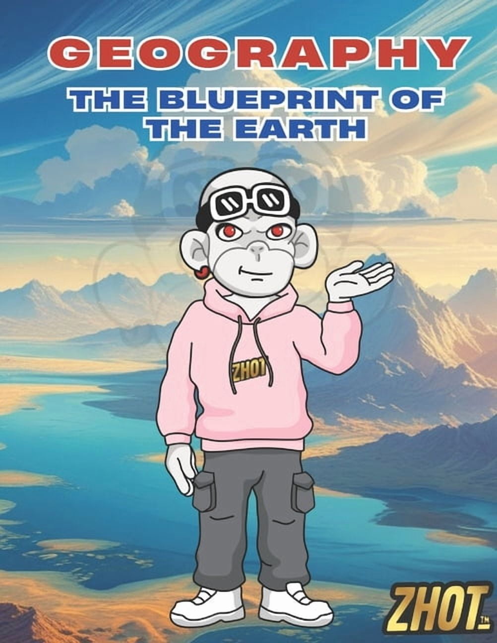 Geography -The Blueprint of the Earth: how geography has shaped our world-explained clearly, beautifully, and in under 3, (Paperback)