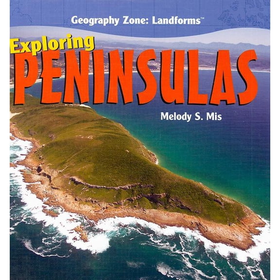 Geography Zone: Landforms: Exploring Peninsulas (Hardcover)