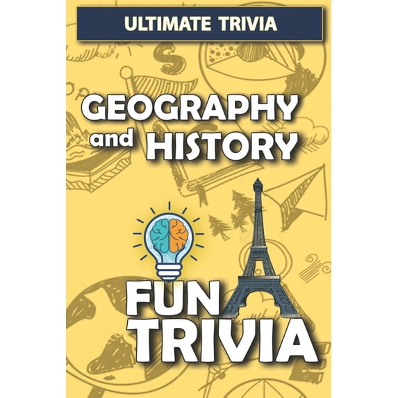 Ultimate Trivia: Geography and History - Fun trivia: Interesting Fun Quizzes with 800+ Challenging Trivia Questions and Answers about Geography and History (Paperback)