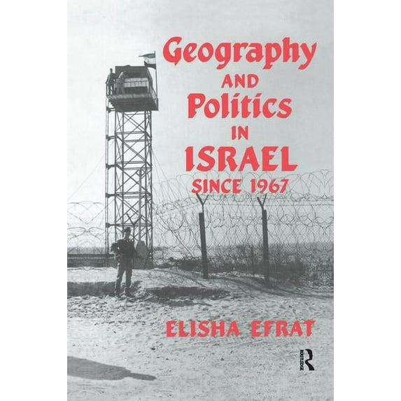 Geography and Politics in Israel Since 1967, (Paperback)