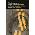 thumbnail image 1 of The Geography of the Everyday: Toward an Understanding of the Given, (Hardcover), 1 of 1