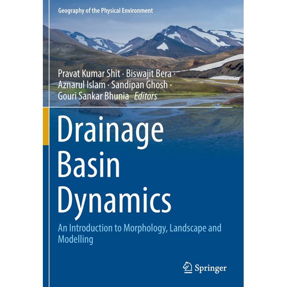 Geography of the Physical Environment Drainage Basin Dynamics: An Introduction to Morphology, Landscape and Modelling, (Paperback)