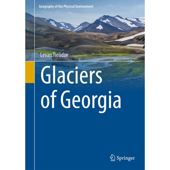 Geography of the Physical Environment Glaciers of Georgia, (Hardcover)