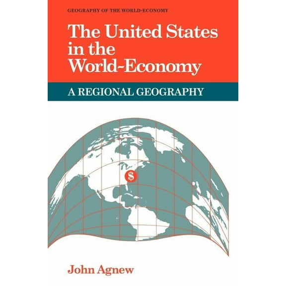 Geography of the World-Economy The United States in the World-Economy: A Regional Geography, (Paperback)
